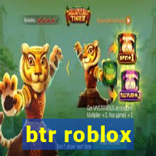 btr roblox